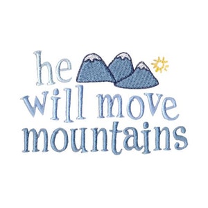 He Will Move Mountains -  Filled Stitch Machine Embroidery Design 4x4 5x7 - Baby Embroidery Design, Baby Saying Embroidery Design