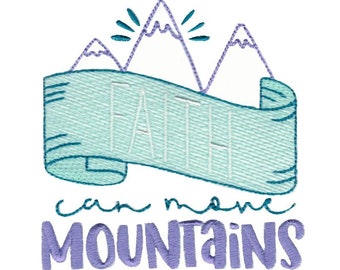 Faith Can Move Mountains - Machine Embroidery Design - 4x4 5x7 6x10 8x8 Sizes Included - Religious Embroidery Design, Bible Saying Design