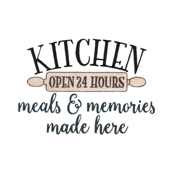 Kitchen Open 24 Hours Meals & Memories Made Here - Machine Embroidery Design - 5x7 6x10 8x8 Sizes - Kitchen Embroidery Design, Kitchen Sayin