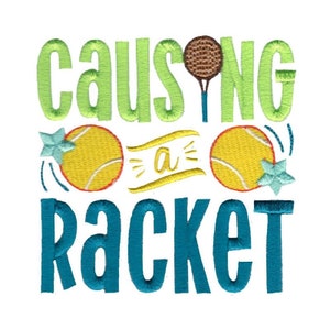 May include: Green and blue embroidery design with the text "causing a racket" and images of tennis rackets and tennis balls.