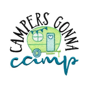 Campers Gonna Camp Embroidery Design - 4x4 5x7 6x10 8x8 Sizes - Camping Embroidery Design, Vacation Embroidery Design