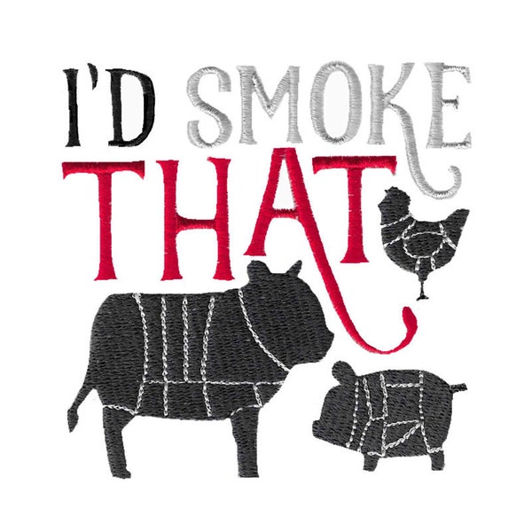 I'd Smoke That Embroidery Design - 4x4 5x7 6x10 Sizes Included - BBQ Embroidery Design, Barbeque Embroidery Design, Grill Embroidery