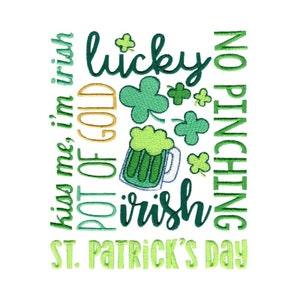 May include: Green and gold embroidery design with the text "lucky", "kiss me, I'm Irish", "POT OF GOLD", "irish", "NO PINCHING", and "ST. PATRICK'S Day".