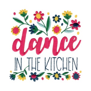 Dance In The Kitchen - Machine Embroidery Design - 4x4 5x7 6x10 Sizes Included - Kitchen Embroidery Design, Kitchen Saying Embroidery Design