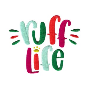 May include: Embroidered design with the text "ruff life" in colorful lettering. The word "ruff" is in turquoise, green, red, and pink. The word "life" is in pink, red, turquoise, and green. A yellow paw print is between the words.