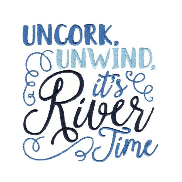 Uncork Unwind It's River Time  - Filled Stitch Embroidery Design - 4x4 5x7 6x10 8x8 Sizes Included - River Embroidery Design, River Saying