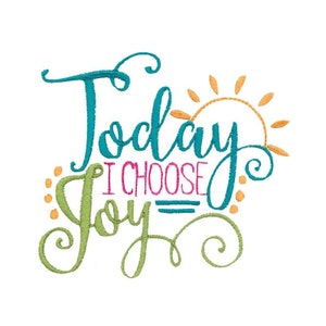 Motivation Sprüche Design 12 Filled Stitch Stickdatei 4x4 5x7 6x10 8x8 - Today I Choose Joy Stickdatei