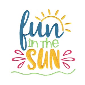 May include: Embroidered design with the text "fun in the sun" in blue, green, and yellow. A yellow sun with rays is above the word "fun".
