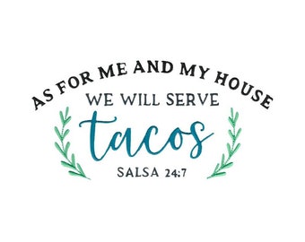 We Will Serve Tacos Salsa 24:7  - Machine Embroidery Design - 5x7 6x10 8x8 - Home Embroidery Design, Home Saying Embroidery Design