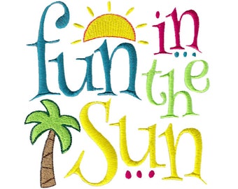 Fun In The Sun - Machine Embroidery Design - 4x4 5x7 6x10 Sizes - Summer Embroidery Design, Summer Saying Embroidery Design