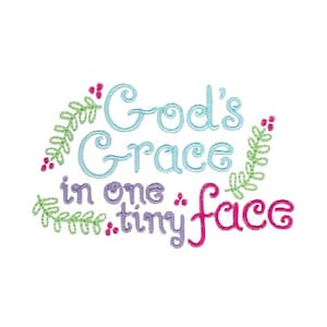 All God&#39;s Grace In One Tiny  Face - Machine Embroidery Design - 4x4 5x7 Sizes Included - Baby Girl Embroidery Design, Baby Girl Saying