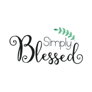 Simply Blessed - Machine Embroidery Design - 4x4 5x7 6x10 8x8 Sizes Included - Farmhouse Embroidery Design