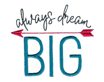 Always Dream Big - Machine Embroidery Design - 4x4 5x7 6x10 8x8 Sizes Included - Motivational Embroidery Design, Motivational Saying