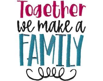 May include: Embroidered design with the text "Together we make a family" in black, pink, and teal lettering. The word "family" is in large, teal letters with a black, curly design underneath.