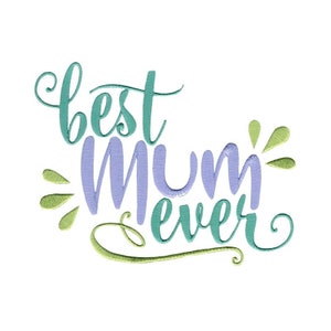 Best Mum Ever Embroidery Design - 4x4 5x7 Sizes Included - Mother Embroidery Design, Mothers Day Embroidery Design, Mum Embroidery Design