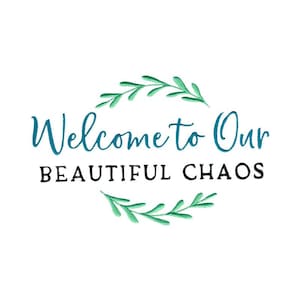 Welcome To Our Beautiful Chaos  - Machine Embroidery Design - 5x7 6x10 8x8 - Home Embroidery Design, Home Saying Embroidery Design
