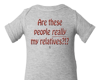 Are these people really my relatives onesie, Funny baby gift