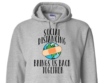 Social Distancing brings us back together hoodie, quarantine hoodie, social distancing hoodie