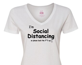 I'm Social Distancing so please back the f**k up shirt, pandemic shirt
