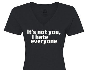 It's not you I hate everyone shirt, I hate people shirt, People suck shirt