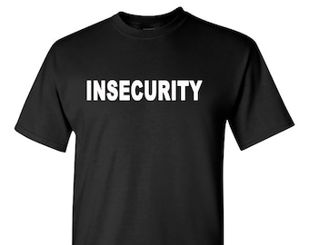 Insecurity T-Shirt, Security T-Shirt, Funny Security Shirt, Funny Event Shirt, Bar Security Shirt