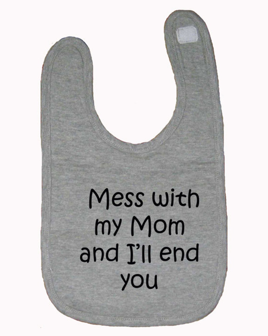 Mess With My Mom and I'll End You Baby Bib Funny Baby Etsy
