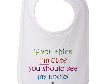 If You Think I'm Cute You Should See My Uncle Baby and Toddler Bib, Uncle Bib, Niece Gift, Nephew Gift, Funny Uncle Gift, Uncle Baby Gift