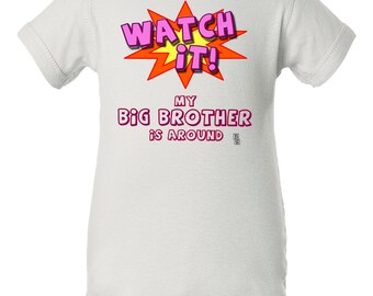 Watch it my Big Brother is Around Bodysuit, Funny Big Brother Bodysuit, Crazy Big Brother, Wild Big Brother
