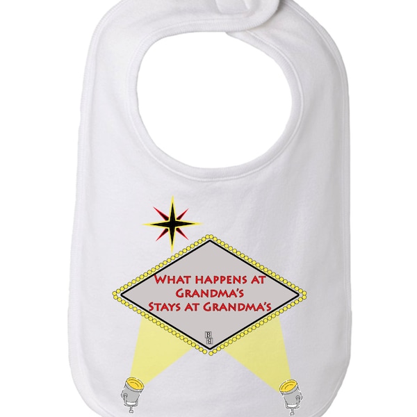 What Happen at Grandmas Stays at Grandmas Funny Baby and Toddler Bib Grandma Baby Bib Grandma Spoils Me I Love Grandma