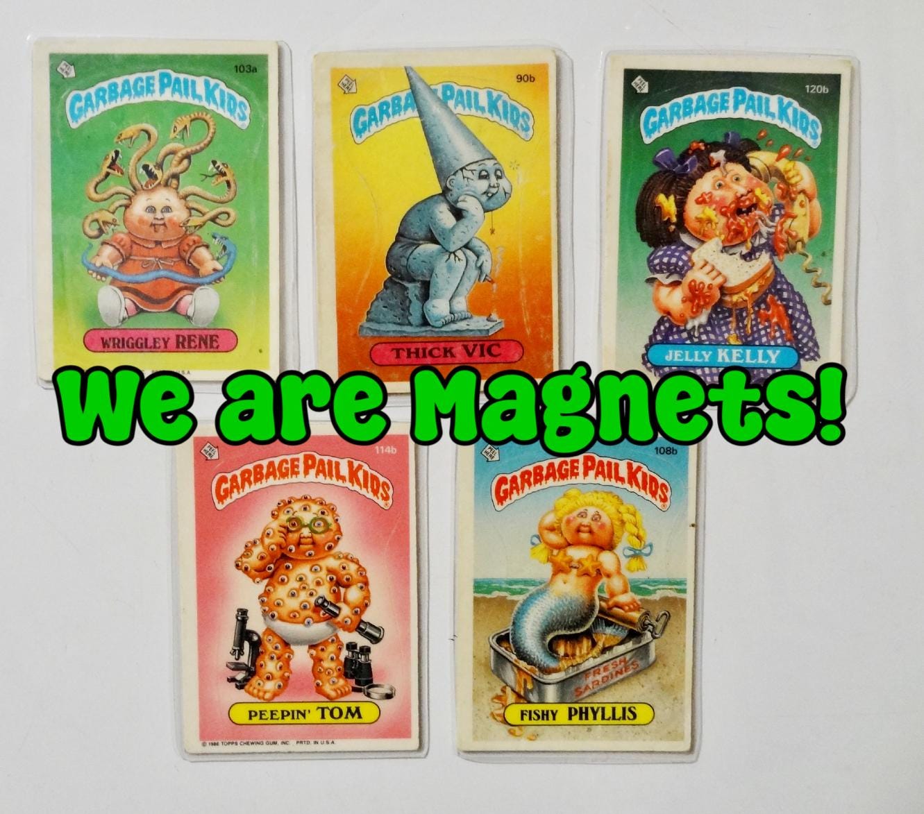 Garbage Pail Kids Magnets (set of 5) Wriggly Rene, Jelly Kelly, Fishy Phyllis, Peepin Tom
