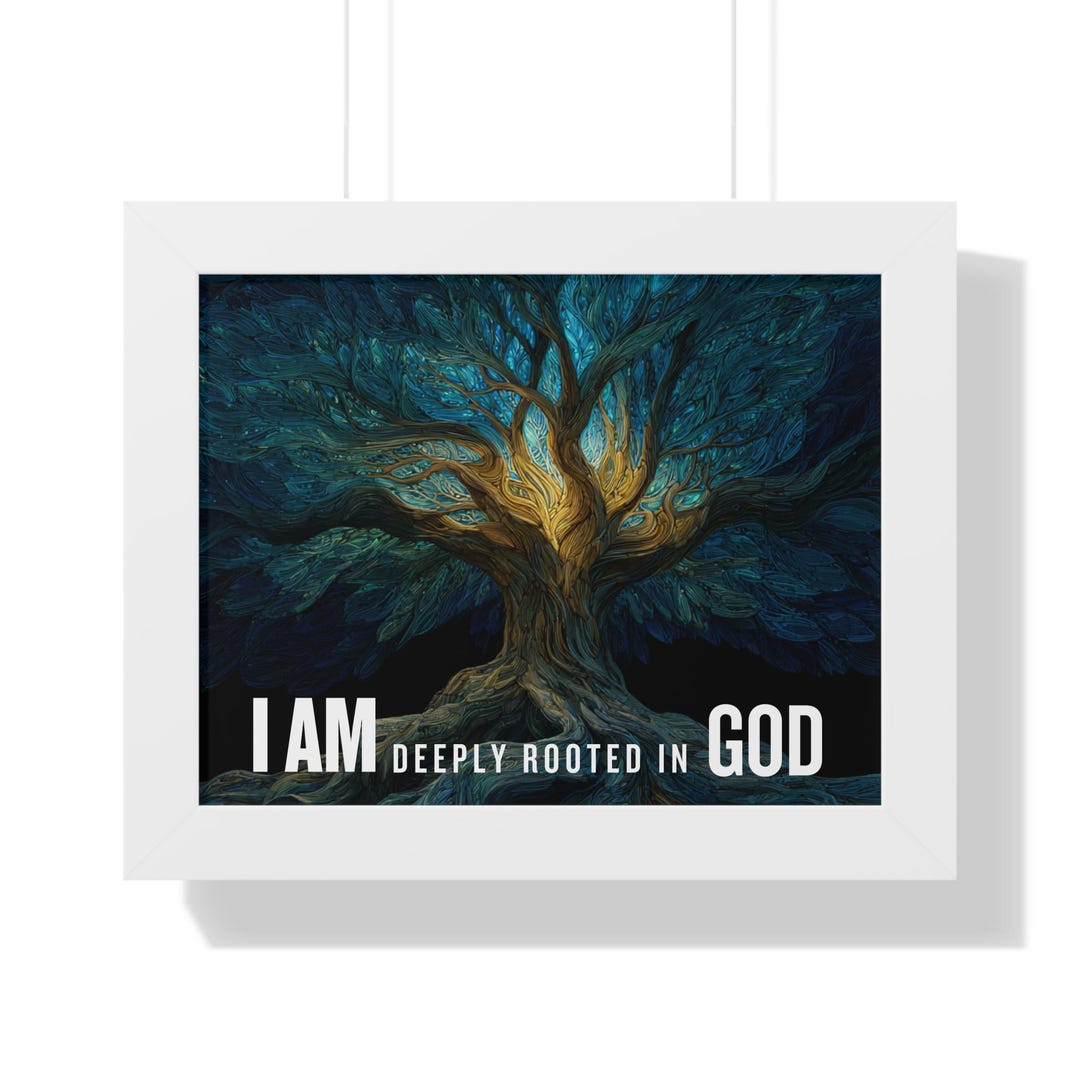 Rooted In God I AM Deeply Rooted in GOD | Framed Horizontal Poster - Etsy