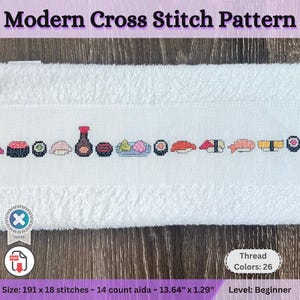 May include: A cross stitch pattern featuring a row of sushi rolls, soy sauce, and chopsticks. The pattern is on a white towel and includes the text "Modern Cross Stitch Pattern", "Thread Colors: 26", "Size: 191 x 18 stitches - 14 count aida - 13.64" x 1.29"", and "Level: Beginner".