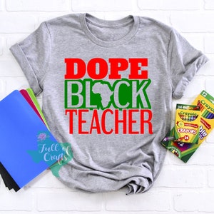 Dope Black Teacher Shirt Black teacher Back to School teacher shirt Black teacher School Attire African American Educators Black Educators