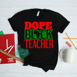 Dope Black Teacher Shirt Black teacher Back to School teacher shirt Black teacher School Attire African American Educators Black Educators