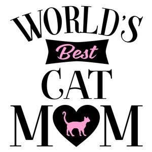 May include: Black and white graphic design with the text "World's Best Cat Mom" and a pink silhouette of a cat inside a black heart.