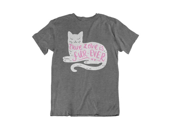 True Love is Furever Shirt, Cute Cat Tshirt, Cat Themed Shirt, Gifts for Cat Lovers