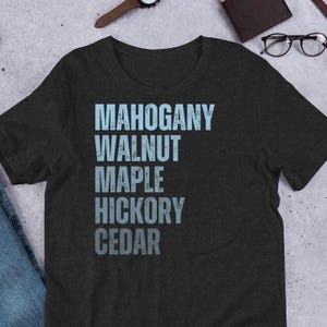 Wood Types Woodworker T-Shirt Father&#39;s Day Gift For Woodworker Carpenter Woodworking Shirt Gift For Brother Dad Shirt Unisex Trades Shirt