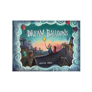 May include: A children's book titled Dream Balloons by Alycia Pace. The cover illustration features two figures sitting on a dark rooftop at twilight, surrounded by colorful floating balloons against a sky of orange, pink, and deep blue.