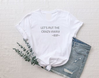 Let’s put the crazy away shirt| Custom Meme Shirt| Rip Shirt| Custom Shirt| Funny Meme Shirt