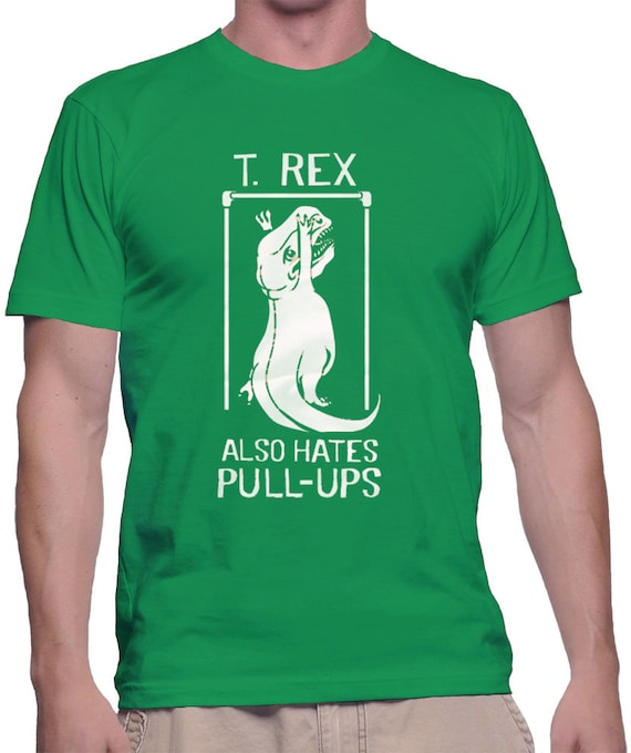 T-Rex Also Hates Pull Up T-Shirt T-Rex Dinosaurs T-Shirt T-Rex Also Hates Pull Up T-Shirt T-Rex Dinosaurs T-Shirt