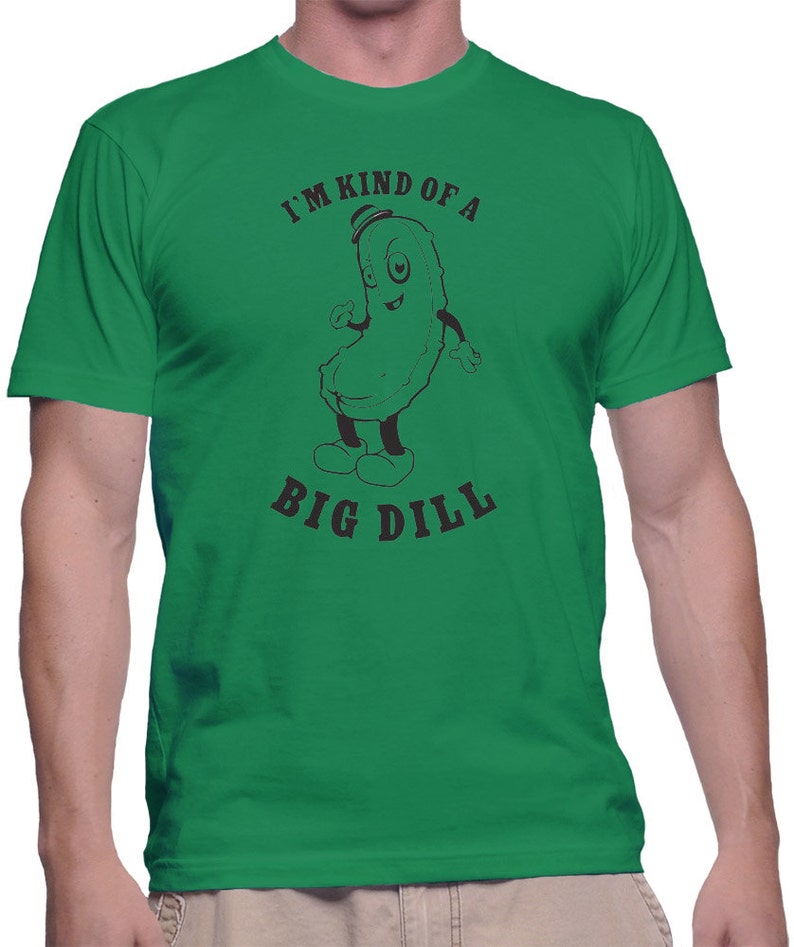 I'm Kind Of A Big Dill TShirt Funny Shirt With Pun Dill Etsy