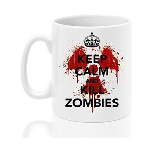May include: A white ceramic mug featuring a black crown icon above the text KEEP CALM AND KILL ZOMBIES in black lettering. Behind the text is a red radiation symbol graphic with splattered paint effects resembling blood drips.