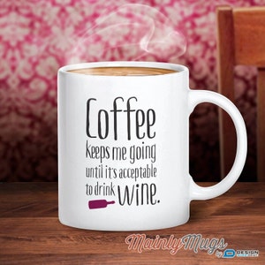 Coffee Gift, Wine Mug, Wine Gift For The Wine Lover, Quote Coffee Mug, Coffee Lovers Gift, Unique Coffee Mug, Mum Gift Or Birthday Gift Idea image 3