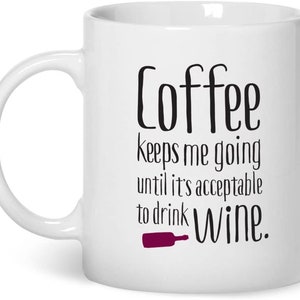 Coffee Gift, Wine Mug, Wine Gift For The Wine Lover, Quote Coffee Mug, Coffee Lovers Gift, Unique Coffee Mug, Mum Gift Or Birthday Gift Idea image 1