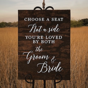 Choose A Seat Not A Side Custom Wood Sign Personalized for Weddings Receptions And Events Handmade Welcome Sign