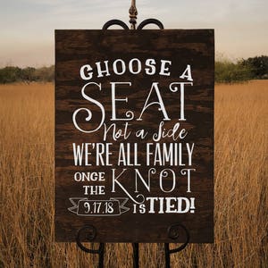 Choose A Seat Not A Side Custom Wood Sign Personalized for Weddings Receptions And Events Handmade Welcome Sign
