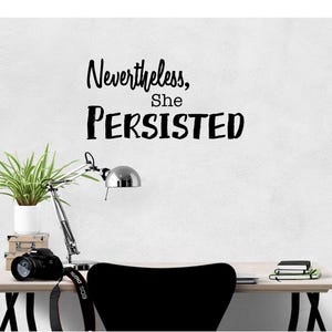 Nevertheless She Persisted Vinyl Wall Decal: Inspirational Quote Home Decor, 22 Matte Colors image 1
