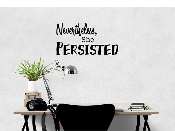 Nevertheless She Persisted Vinyl Wall Decal: Inspirational Quote Home Decor, 22 Matte Colors