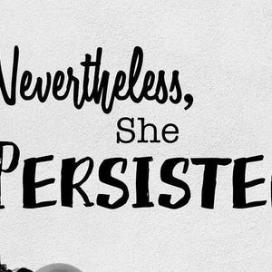 Nevertheless She Persisted Vinyl Wall Decal: Inspirational Quote Home Decor, 22 Matte Colors image 2