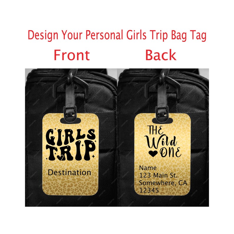 two personalized girls' trip bag tags, one with a front design and the other with a back design. The front tag reads "GIRLS TRIP Destination" and the back tag reads "THE WILD ONE Name 123 Main St. Someway, CA 12345".